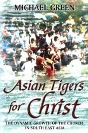 book cover of Asian Tigers for Christ by Michael Green