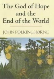 book cover of The God of Hope and the End of the World by John Polkinghorne