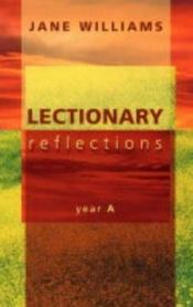 book cover of Lectionary Reflections: Year A by Jane Williams