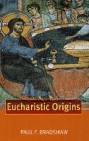 book cover of Eucharistic Origins by Paul Bradshaw