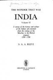 book cover of The Wonder That Was India: A Survey of the History and Culture of the Indian Sub-Continent from the Coming of the Muslims to the British Conquest 1200-1700 by S Rizvi