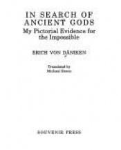 book cover of In search of ancient gods : my pictorial evidence for the impossible by Erich von Däniken