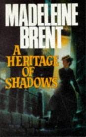 book cover of A Heritage of Shadows by Madeleine Brent