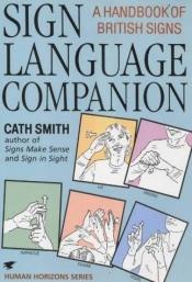 book cover of Sign Language Companion: A Handbook of British Signs (Human Horizons): A Handbook of British Signs (Human Horizons) by Cath Smith