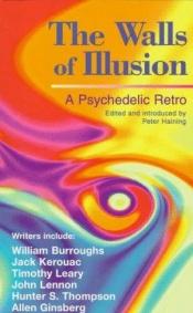 book cover of The Walls of Illusion: A Psychedelic Retro by Peter Haining