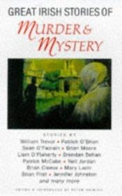 book cover of Great Irish Stories of Murder and Mystery by Peter Haining