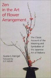 book cover of Zen in the art of flower arrangement by Gustie L. Herrigel