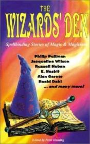 book cover of The wizards' den : spellbinding stories of magic and magicians by Peter Haining