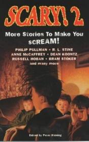 book cover of Scary! 2 : more stories that will make you scream! by Peter Haining