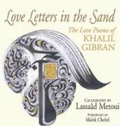 book cover of Love Letters in the Sand: The Love Poems of Khalil Gibran by Chalíl Džibrán
