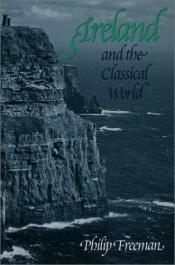 book cover of Ireland and the Classical World by Philip Freeman