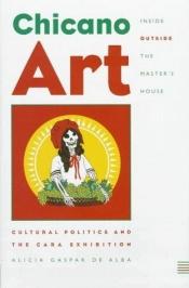 book cover of Chicano art inside\/outside the master's house by Alicia Gaspar de Alba