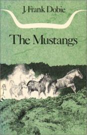 book cover of The mustangs by J. Frank Dobie