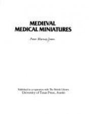 book cover of Medieval medical miniatures by Peter Murray. Jones