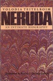 book cover of Neruda:An Intimate Biography by Volodia Teitelboim