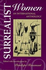 book cover of Surrealist Women : An International Anthology (The Surrealist Revolution Series) by Penelope Rosemont