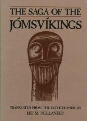 book cover of Saga of the Jomsvikings: translated from the Old Icelandic with introduction and notes by Lee M. Hollander by Anonymous