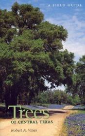 book cover of Trees of Central Texas by Robert A. Vines