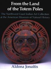 book cover of From the Land of the Totem Poles by Aldona Jonaitis