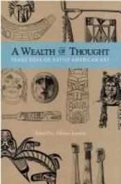 book cover of A Wealth of Thought: Franz Boas on Native American Art by Aldona Jonaitis