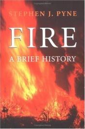 book cover of Fire: A Brief History (Cycle of Fire) by Stephen J. Pyne