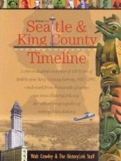 book cover of HistoryLink's Seattle & King County timeline by Walt Crowley