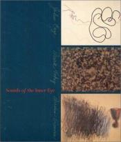 book cover of Sounds of the Inner Eye: John Cage, Mark Tobey and Morris Graves by John Cage