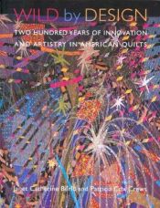book cover of Wild by design : two hundred years of innovation and artistry in American quilts by Janet Catherine Berlo