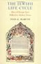 The Jewish Life Cycle: Rites Of Passage From Biblical To Modern Times (Samuel and Althea Stroum Lectures in Jewish Studies)