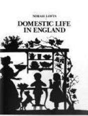 book cover of Domestic life in England by Norah Lofts