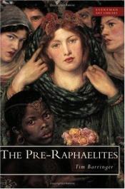 book cover of The Pre-Raphaelites (Everyman Art Library) by Tim Barringer