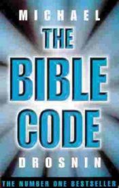 book cover of Bible Code, Israeli Mathematician Discovered Hidden Code in the Bible by Michael Drosnin