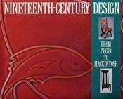 book cover of Nineteenth-Century Design: From Pugin to Mackintosh by Charlotte Gere