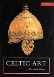 book cover of Celtic Art: Reading the Messages by Miranda Jane Green