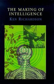 book cover of The making of intelligence by Ken Richardson