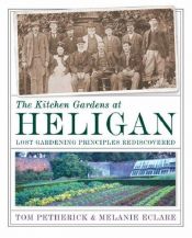 book cover of The Kitchen Gardens at Heligan: Lost Gardening Principles Rediscovered by Tom Petherick