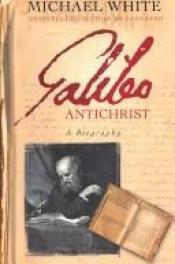 book cover of Galileo Antichrist by Michael White