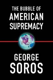 book cover of A bolha da supremacia Americana : corrigir o abuso do poder Americana by George Soros