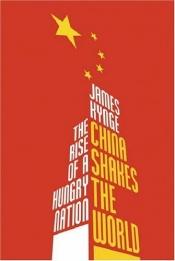 book cover of China Shakes the World by James Kynge