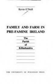 book cover of Family and Farm in Pre-Famine Ireland: The Parish of Killashandra by Kevin O'Neill