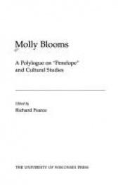 book cover of Molly Blooms: A Polylogue On 'Penelope' And Cultural Studies by Richard Pearce [director]