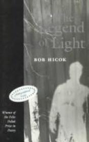 book cover of The legend of light by Bob Hicok