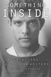 book cover of Something Inside: Conversations With Gay Fiction Writers by Philip Gambone