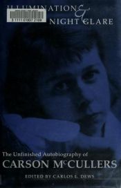 book cover of Illumination and Night Glare: The Unfinished Autobiography of Carson McCullers (Wisconsin Studies in Autobiography) by Carson McCullersová