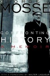 book cover of Confronting History: A Memoir by George Mosse