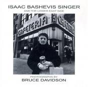 book cover of Isaac Bashevis Singer and the Lower East Side by Bruce Davidson