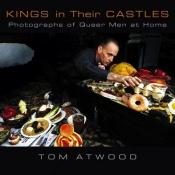 book cover of Kings in their castles : photographs of queer men at home by Tom Atwood