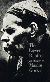 book cover of The lower depths and other plays by Maxime Gorki