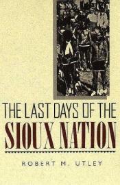 book cover of The Last Days of the Sioux Nation by Robert M. Utley
