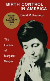 book cover of Birth Control in America: The Career of Margaret Sanger by David M. Kennedy